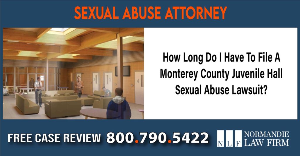 How Long Do I Have To File A Monterey County Juvenile Hall Sexual Abuse Lawsuit lawyer attorney sue