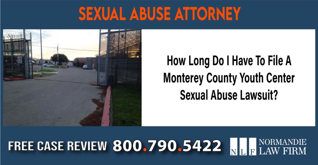 How Long Do I Have To File A Monterey County Youth Center Sexual Abuse Lawsuit sue compensation incident liability