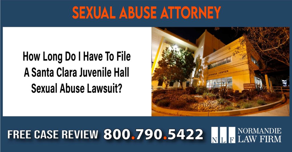 How Long Do I Have To File A Santa Clara Juvenile Hall Sexual Abuse Lawsuit lawyer sue lawsuit