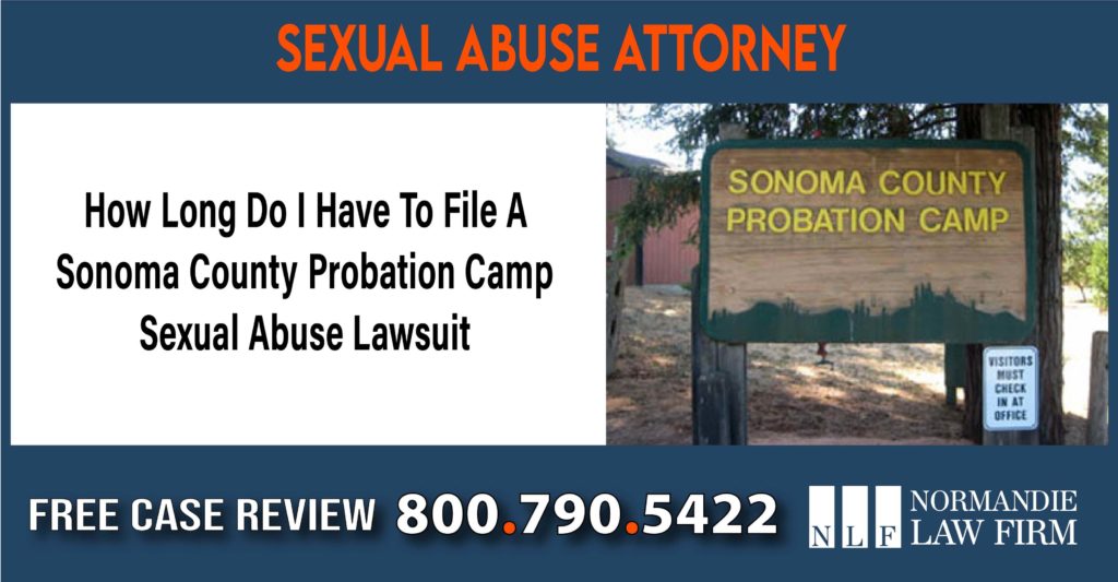 How Long Do I Have To File A Sonoma County Probation Camp Sexual Abuse Lawsuit liability attorney lawyer sue compensation