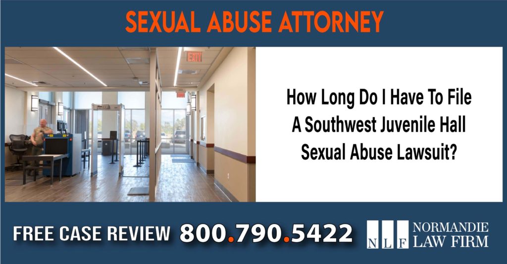 How Long Do I Have To File A Southwest Juvenile Hall Sexual Abuse Lawsuit sue compensation incident