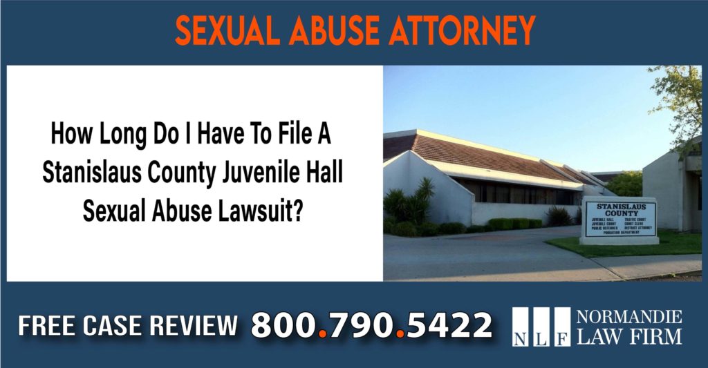 How Long Do I Have To File A Stanislaus County Juvenile Hall Sexual Abuse Lawsuit lawyer attorney sue compensation