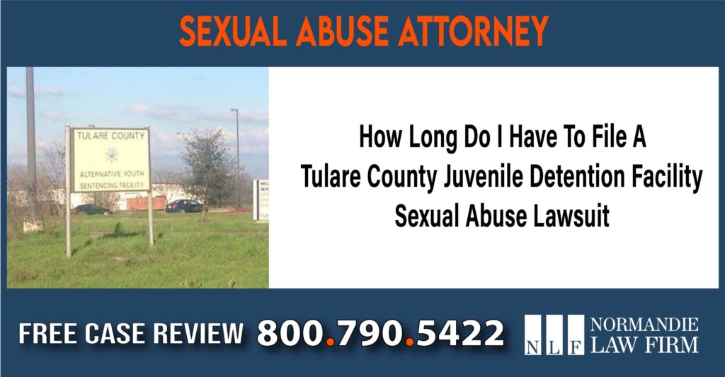 How Long Do I Have To File A Tulare County Juvenile Detention Facility Sexual Abuse Lawsuit liability attorney lawyer sue compensation