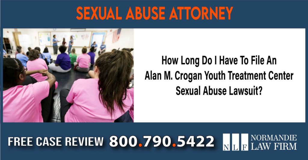 How Long Do I Have To File An Alan M. Crogan Youth Treatment Education Center Sexual Abuse Lawsuit lawyer attorney