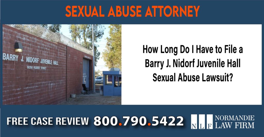 How Long Do I Have to File a Barry J. Nidorf Juvenile Hall Sexual Abuse Lawsuit lawyer attorney sue