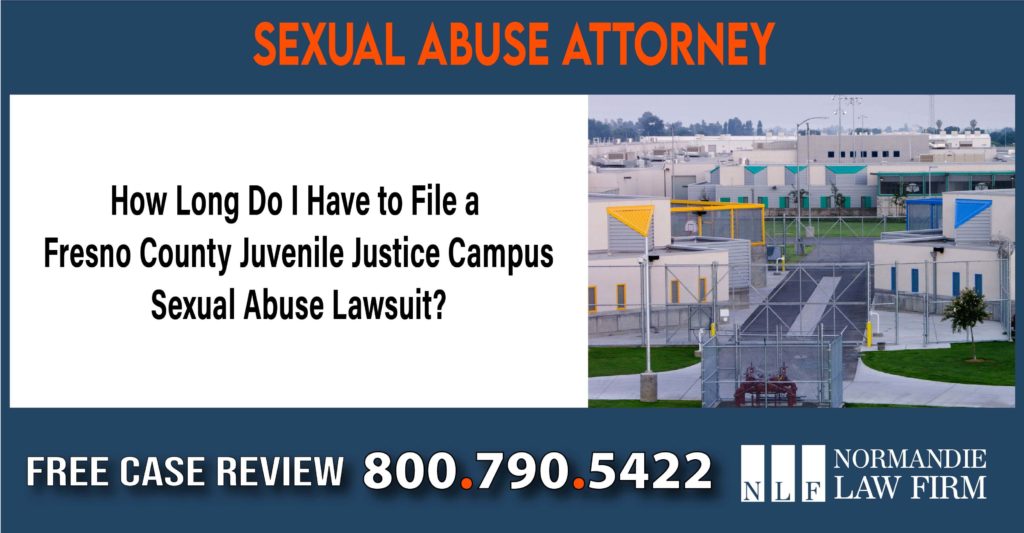 How Long Do I Have to File a Fresno County Juvenile Justice Campus Sexual Abuse Lawsuit sue compensation incident