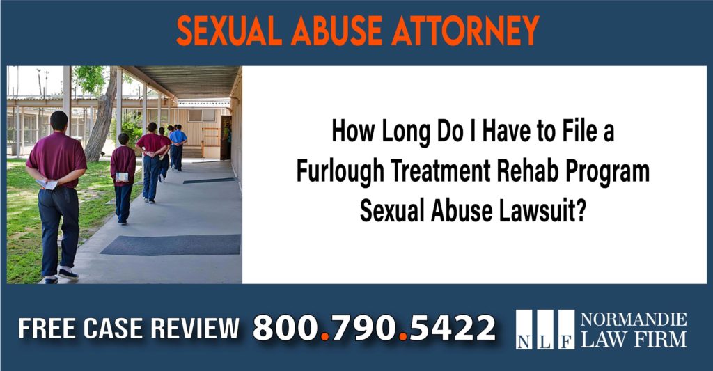 How Long Do I Have to File a Furlough Treatment Rehab Program Sexual Abuse Lawsuit sue compensation incident