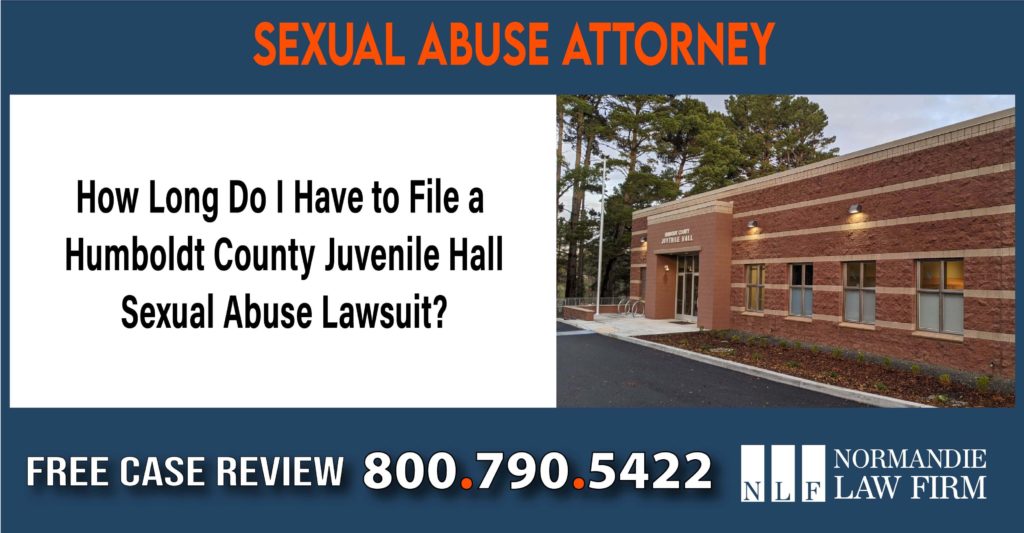 How Long Do I Have to File a Humboldt County Juvenile Hall Sexual Abuse Lawsuit lawyer attorney sue lawsuit