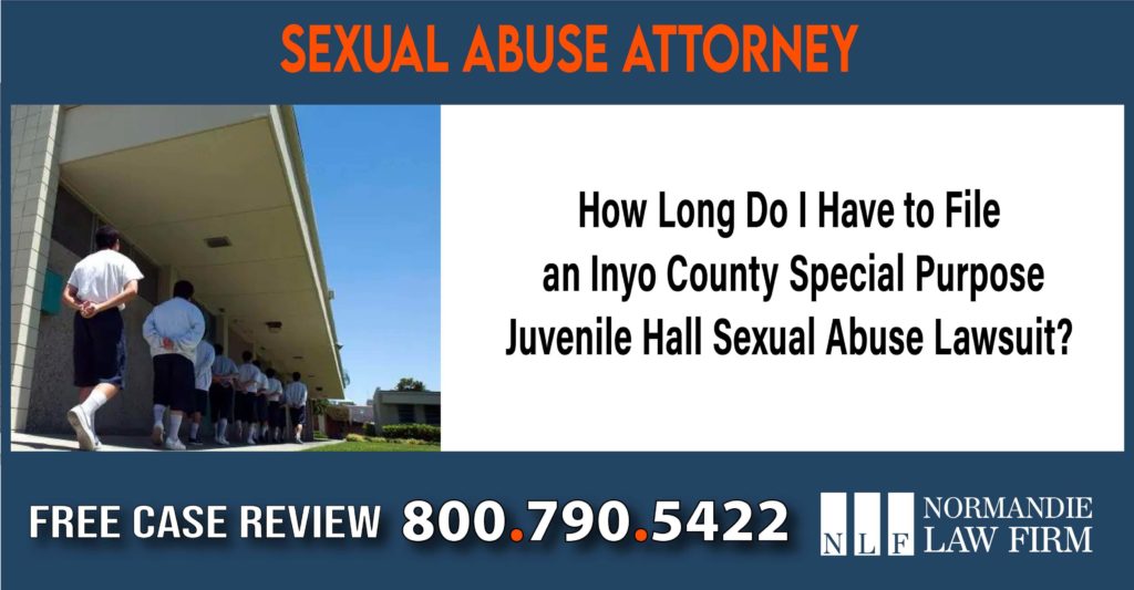 How Long Do I Have to File a Inyo County Special Purpose Juvenile Hall Sexual Abuse Lawsuit sue lawyer attorney
