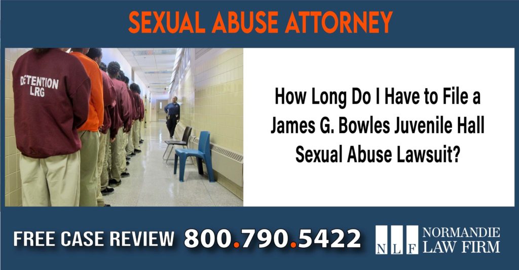 How Long Do I Have to File a James G. Bowles Juvenile Hall Sexual Abuse Lawsuit sue attorney lawyer