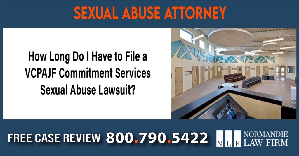 How Long Do I Have to File a VCPAJF Commitment Services Sexual Abuse Lawsuit sue compesation incident lawyer attorney