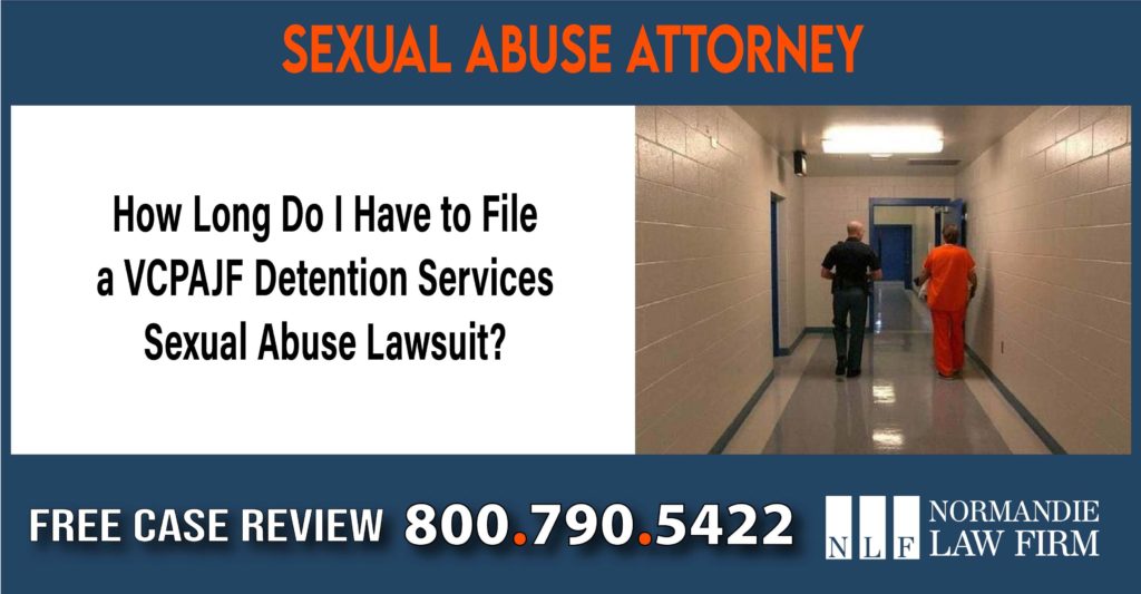 How Long Do I Have to File a VCPAJF Detention Services Sexual Abuse Lawsuit lawyer sue lawsuit compensation incident