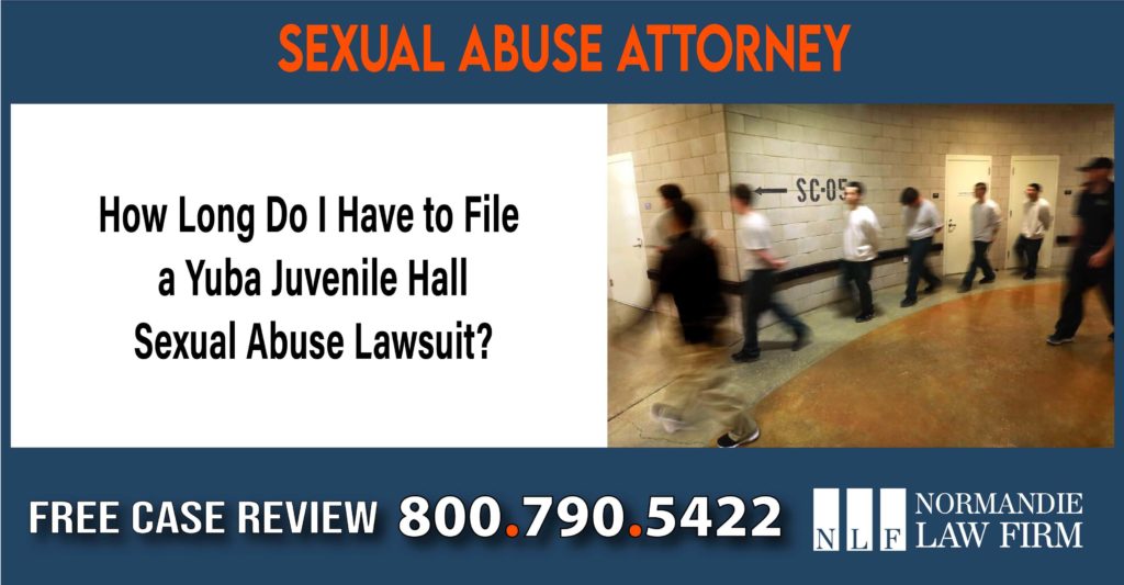How Long Do I Have to File a Yuba Juvenile Hall Sexual Abuse Lawsuit lawsuit lawyer attorney sue