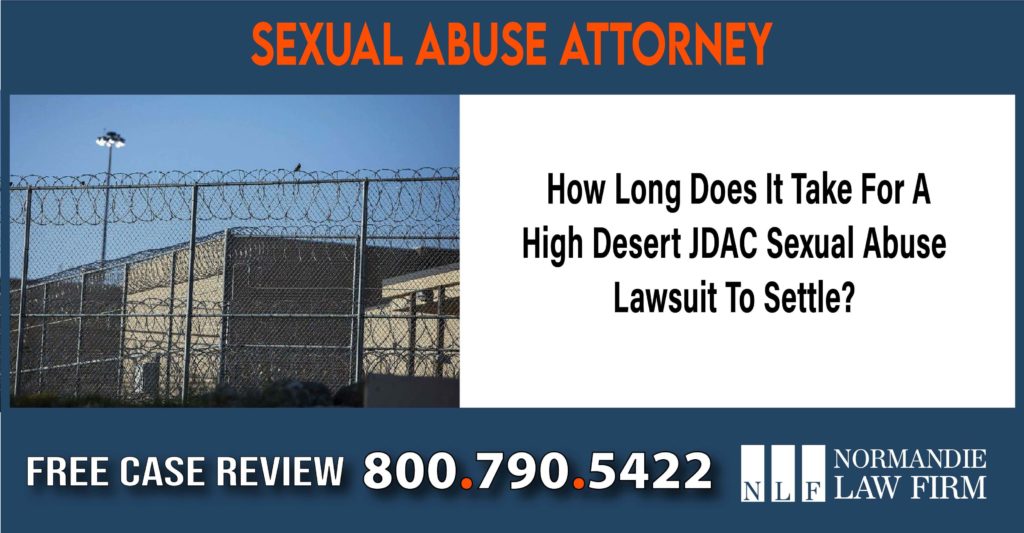 How Long Does It Take For A High Desert JDAC Sexual Abuse Lawsuit To Settle lawyer attorney sue