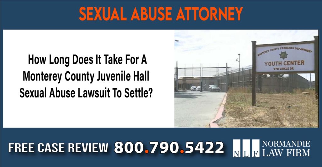How Long Does It Take For A Monterey County Juvenile Hall Sexual Abuse Lawsuit To Settle sue compensation incident lawyer attorney