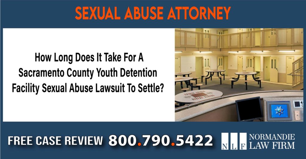 How Long Does It Take For A Sacramento County Youth Detention Facility Sexual Abuse Lawsuit To Settle lawyer attorney compensation incident
