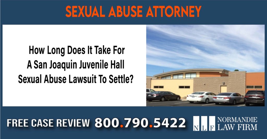 How Long Does It Take For A San Joaquin Juvenile Hall Sexual Abuse Lawsuit To Settle lawyer sue attorney