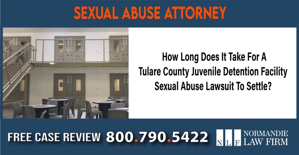 How Long Does It Take For A Tulare County Juvenile Detention Facility Sexual Abuse Lawsuit To Settle lawyer attorney sue