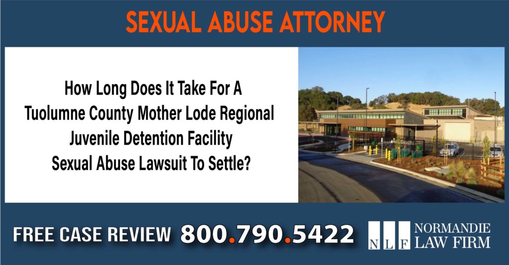 How Long Does It Take For A Tuolumne County Mother Lode Regional Juvenile Detention Facility Sexual Abuse Lawsuit To Settle lawyer attorney sue