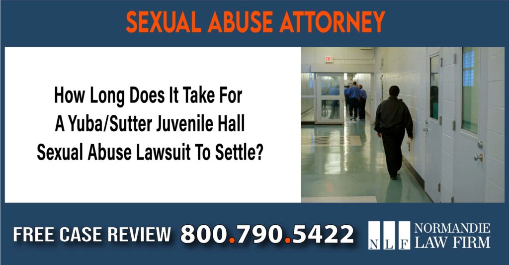 How Long Does It Take For A Yuba Sutter Juvenile Hall Sexual Abuse Lawsuit To Settle sue compensation incident