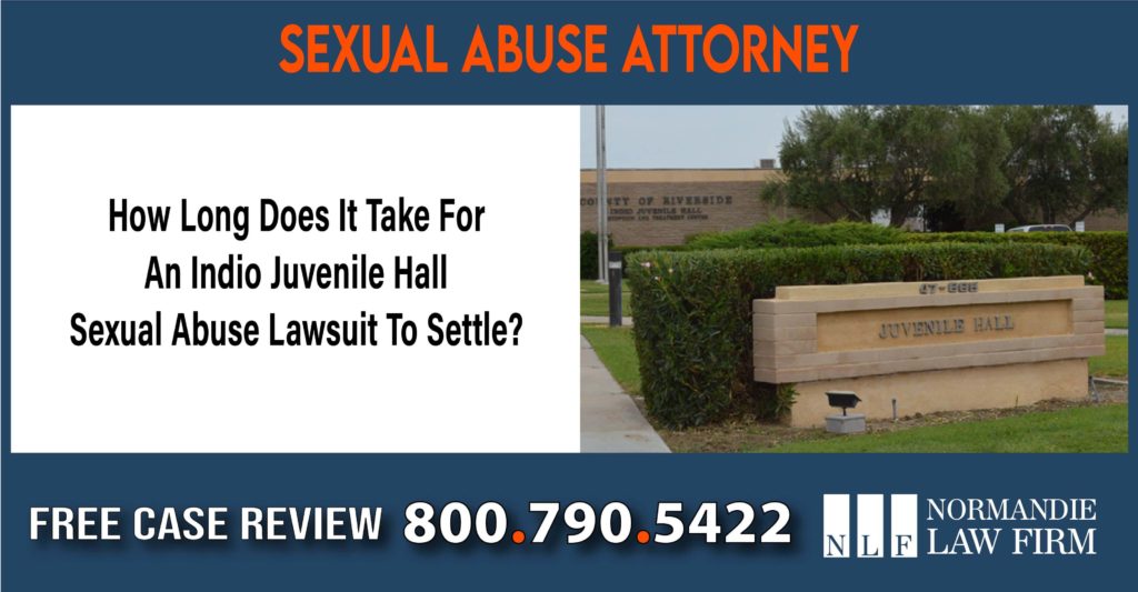 How Long Does It Take For An Indio Juvenile Hall Sexual Abuse Lawsuit To Settle lawyer sue lawsuit compensation incident