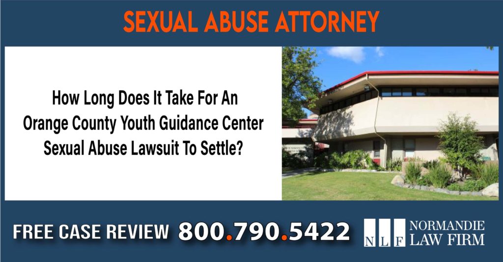 How Long Does It Take For An Orange County Youth Guidance Center Sexual Abuse Lawsuit To Settle lawyer attorney