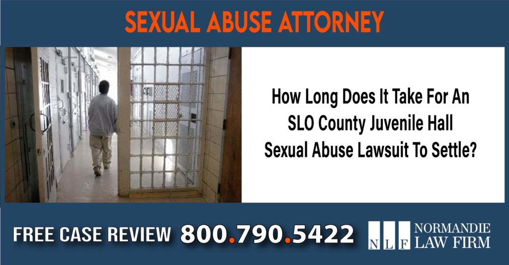 How Long Does It Take For An SLO County Juvenile Hall Sexual Abuse Lawsuit To Settle sue compensation incident lawyer attorney