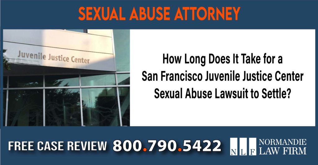 How Long Does It Take for a San Francisco Juvenile Justice Center Sexual Abuse Lawsuit to Settle lawyer attorney sue liability