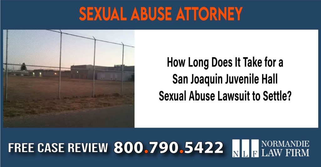 How Long Does It Take for a San Joaquin Juvenile Hall Sexual Abuse Lawsuit to Settle lawyer sue compensation incident