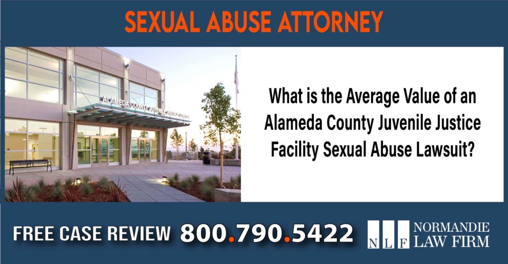 What is the Average Value of a Alameda County Juvenile Justice Facility Sexual Abuse Lawsuit lawyer attorney sue