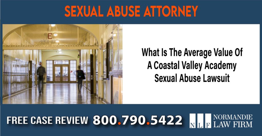 What Is The Average Value Of A Coastal Valley Academy Sexual Abuse Lawsuit lawyer attorney sue compensation incident liability