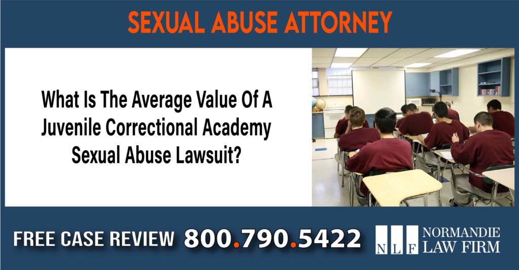 What Is The Average Value Of A Juvenile Correctional Academy Sexual Abuse Lawsuit lawyer attorney