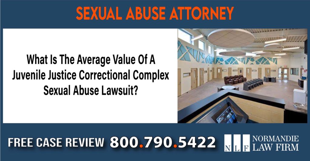 What Is The Average Value Of A Juvenile Justice Correctional Complex Sexual Abuse Lawsuit attorney lawyer sue