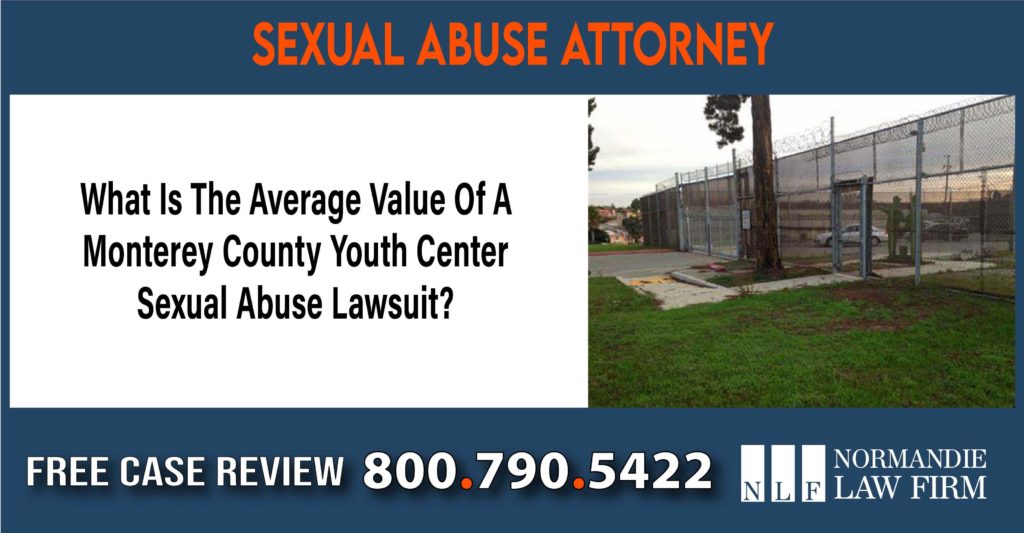 What Is The Average Value Of A Monterey County Youth Center Sexual Abuse Lawsuit lawyer attorney sue