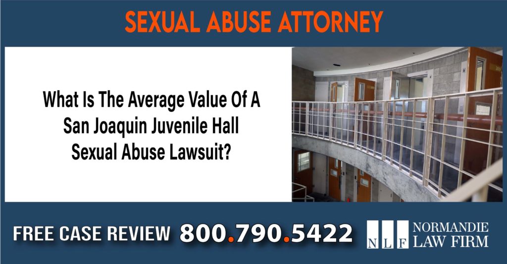 What Is The Average Value Of A San Joaquin Juvenile Hall Sexual Abuse Lawsuit attorney lawyer sue liability