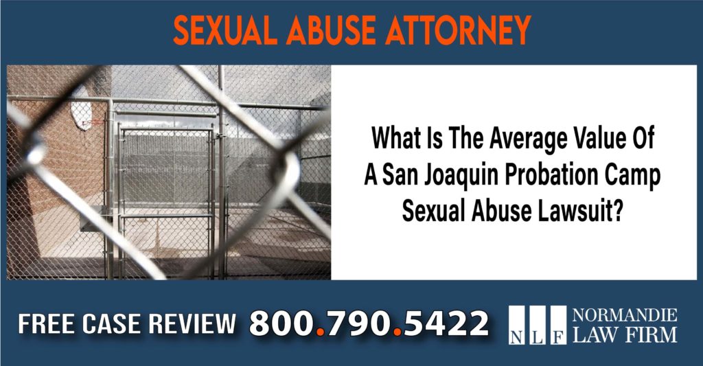 What Is The Average Value Of A San Joaquin Probation Camp Sexual Abuse Lawsuit lawyer attorney sue liability