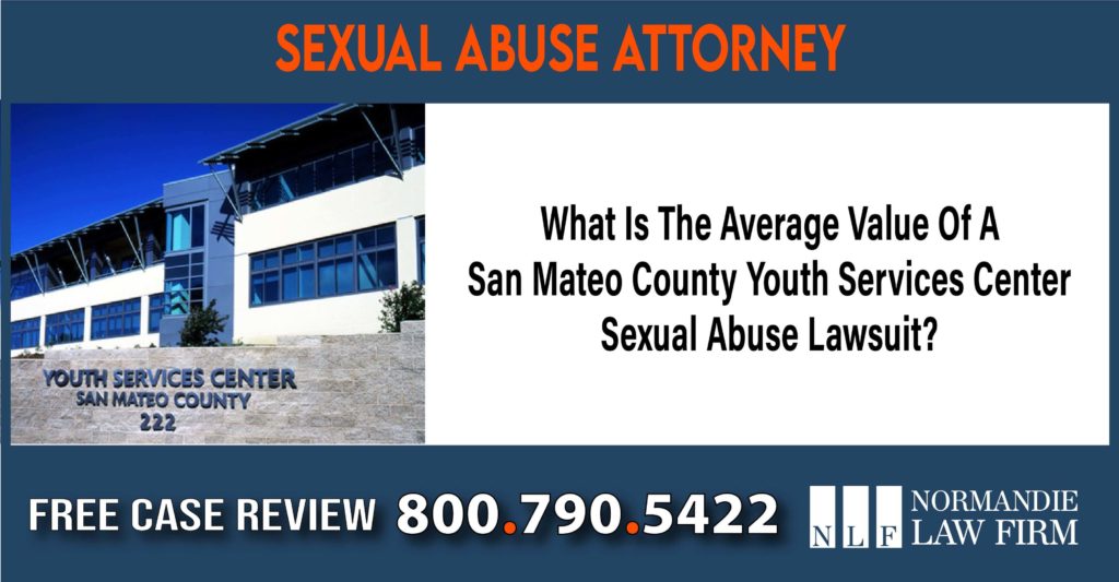 What Is The Average Value Of A San Mateo County Youth Services Center Sexual Abuse Lawsuit lawyer attorney
