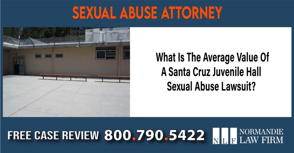 What Is The Average Value Of A Santa Cruz Juvenile Hall Sexual Abuse Lawsuit attorney lawyer sue compensation incident