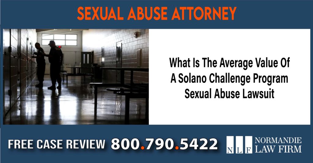 What Is The Average Value Of A Solano Challenge Program Sexual Abuse Lawsuit compensation lawyer attorney sue