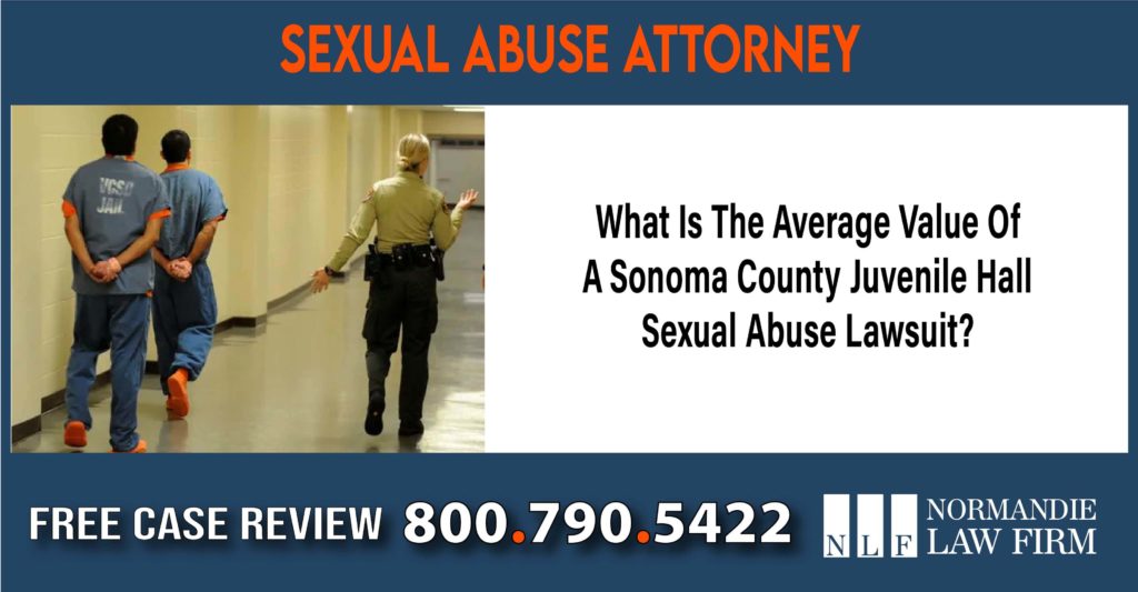 What Is The Average Value Of A Sonoma County Juvenile Hall Sexual Abuse Lawsuit attorney lawyer sue liability