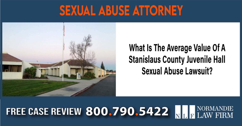 What Is The Average Value Of A Stanislaus County Juvenile Hall Sexual Abuse Lawsuit lawyer attorney sue