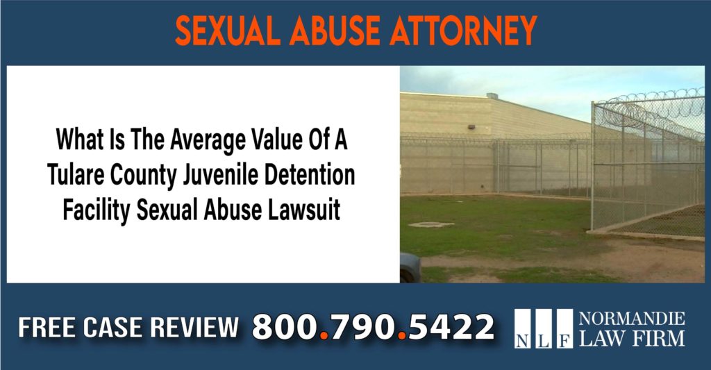 What Is The Average Value Of A Tulare County Juvenile Detention Facility Sexual Abuse Lawsuit compensation lawyer attorney sue