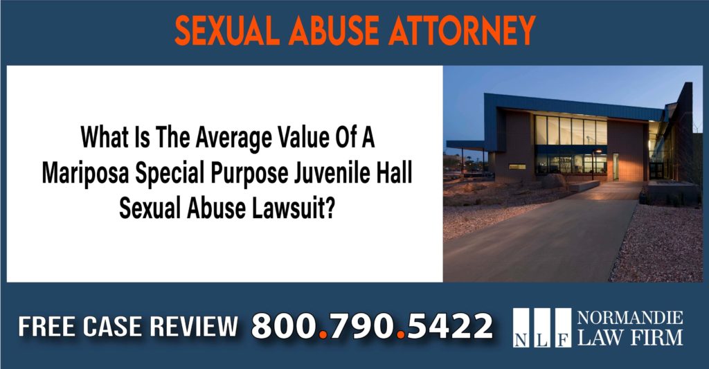 What Is The Average Value Of A mariposa special purpose juvenile hall sexual abuse lawsuit lawyer attorney