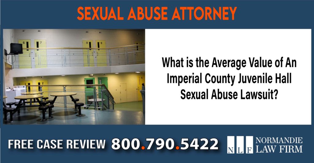 What is the Average Value of An Imperial County Juvenile Hall Sexual Abuse Lawsuit lawyer attorney sue