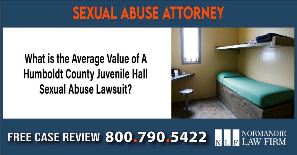 What is the Average Value of a Humboldt County Juvenile Hall Sexual Abuse Lawsuit lawyer attorney