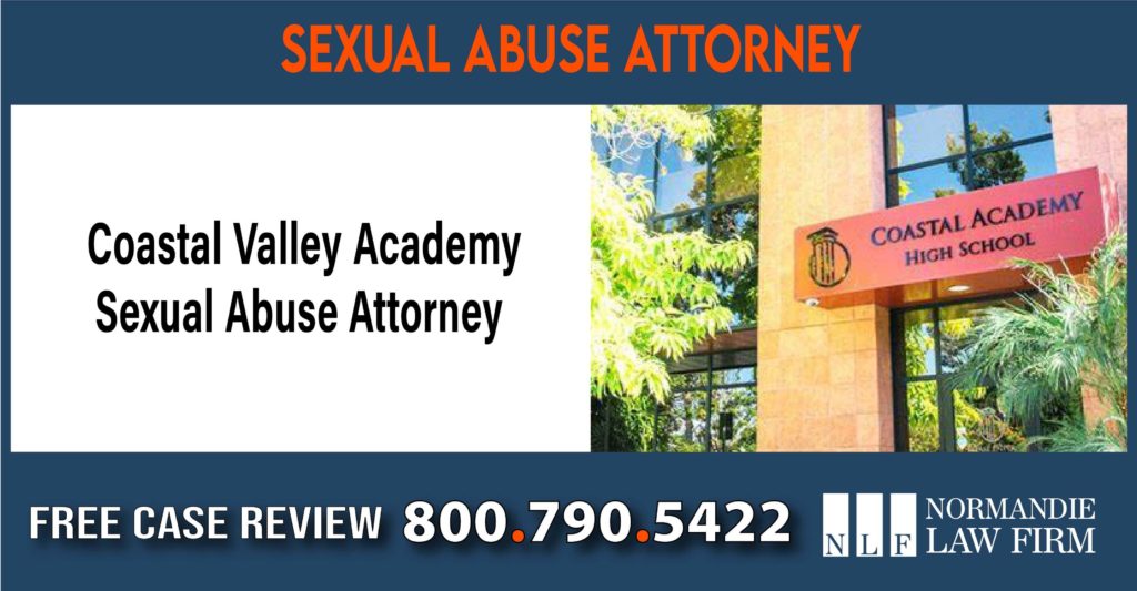 Coastal Valley Academy Sexual Abuse Attorney sue compensation incident liability lawyer