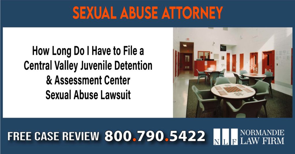 How Long Do I Have to File a Central Valley Juvenile Detention & Assessment Center Sexual Abuse Lawsuit lawyer sue
