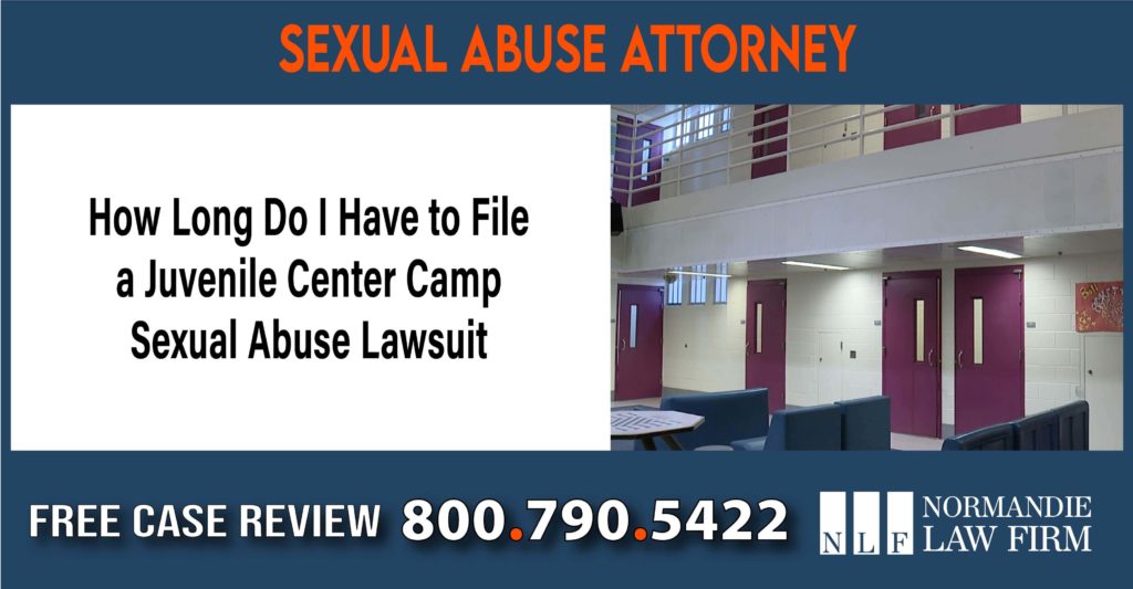 How Long Do I Have to File a Juvenile Center Camp Sexual Abuse Lawsuit compensation lawyer attorney sue