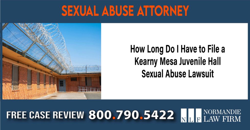 How Long Do I Have to File a Kearny Mesa Juvenile Hall Sexual Abuse Lawsuit Attorney compensation lawyer attorney sue