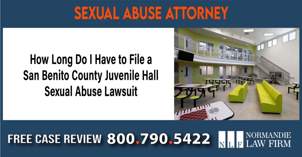 How Long Do I Have to File a San Benito County Juvenile Hall Sexual Abuse Lawsuit liability attorney lawyer sue compensation